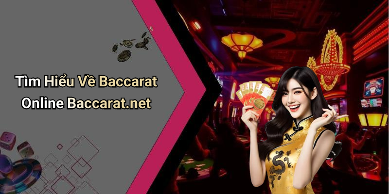 Tìm Hiểu Về Baccarat Online Baccarat.net