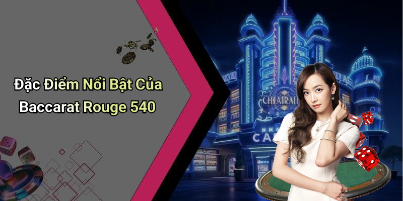 Đặc Điểm Nổi Bật Của Baccarat Rouge 540