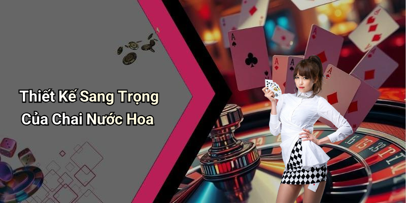Thiết Kế Sang Trọng Của Chai Nước Hoa