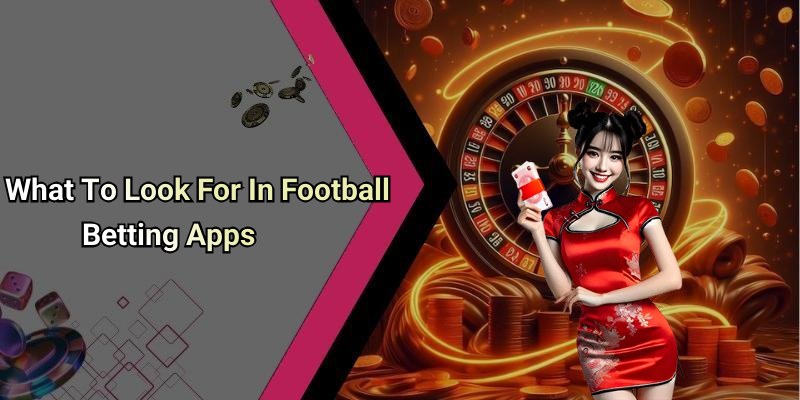 What To Look For In Football Betting Apps