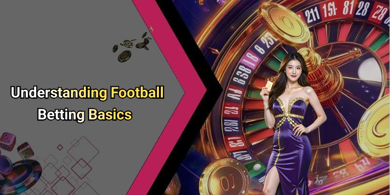 Understanding Football Betting Basics
