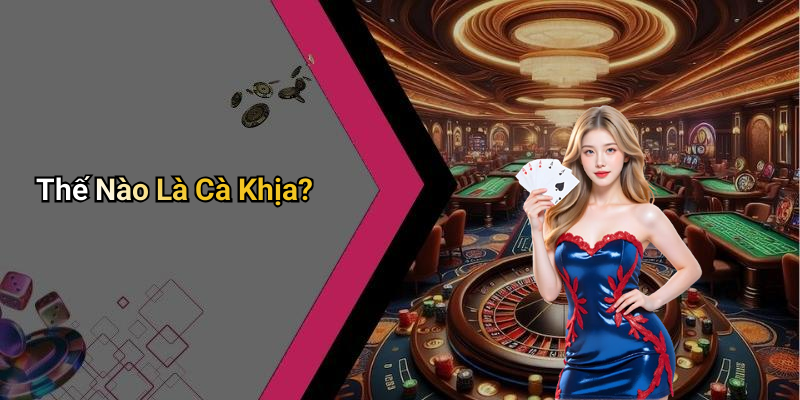 Thế Nào Là Cà Khịa?