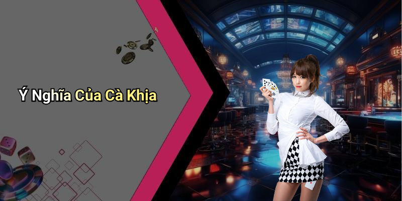 Ý Nghĩa Của Cà Khịa