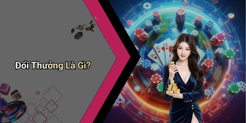 Đổi Thưởng Là Gì?