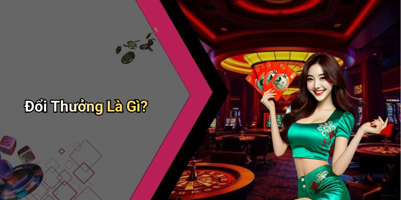 Đổi Thưởng Là Gì?