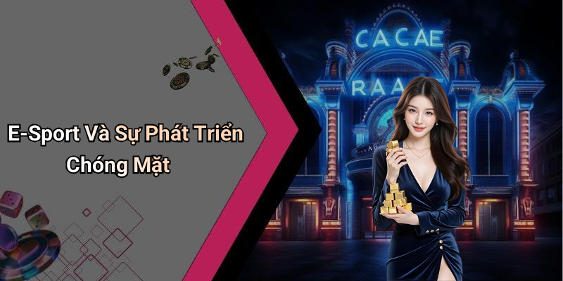 E-Sport Và Sự Phát Triển Chóng Mặt