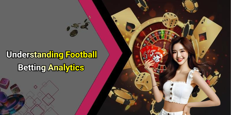 Understanding Football Betting Analytics