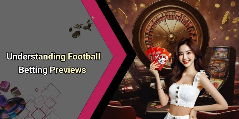 Understanding Football Betting Previews