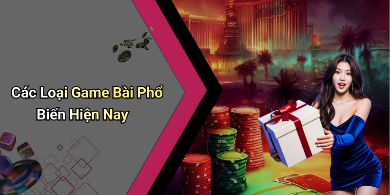 Các Loại Game Bài Phổ Biến Hiện Nay