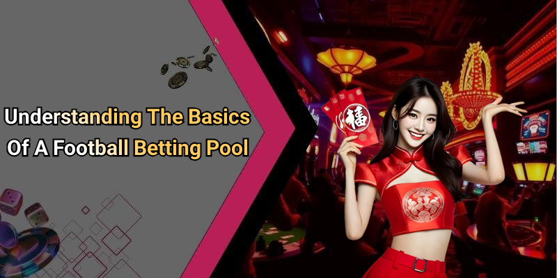 Understanding The Basics Of A Football Betting Pool