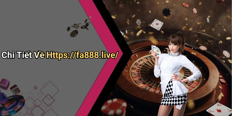 Chi Tiết Về Https://fa888.live/