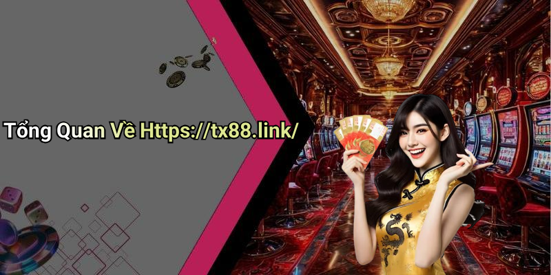 Tổng Quan Về Https://tx88.link/