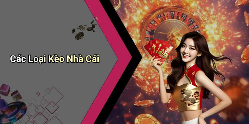 Các Loại Kèo Nhà Cái