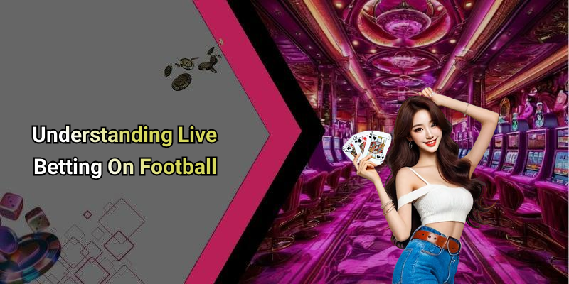 Understanding Live Betting On Football