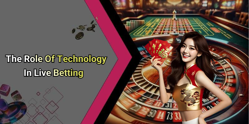 The Role Of Technology In Live Betting