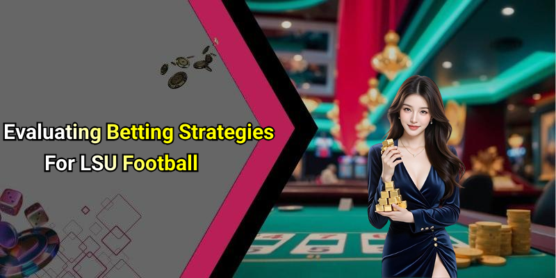 Evaluating Betting Strategies For LSU Football