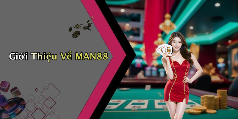 Giới Thiệu Về MAN88