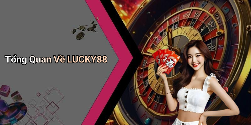 Tổng Quan Về LUCKY88