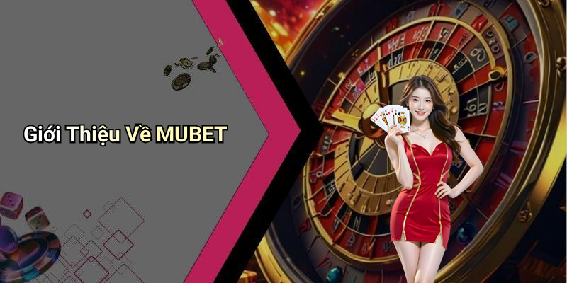 Giới Thiệu Về MUBET