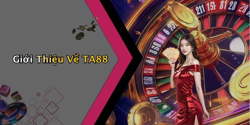 Giới Thiệu Về TA88
