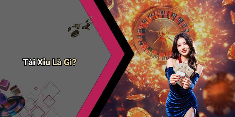 Tài Xỉu Là Gì?
