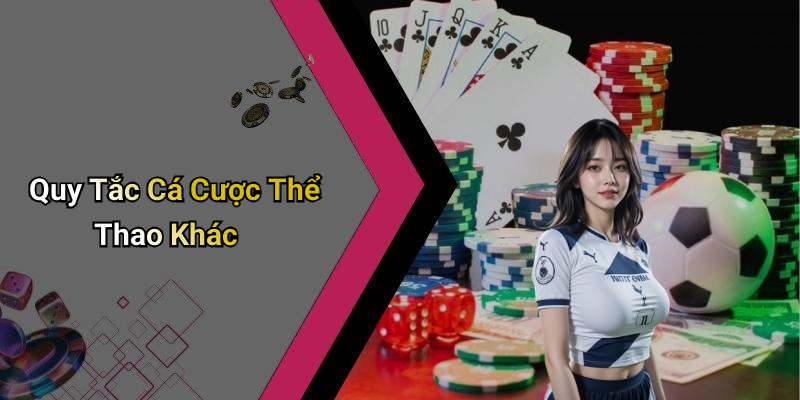 Quy Tắc Cá Cược Thể Thao Khác