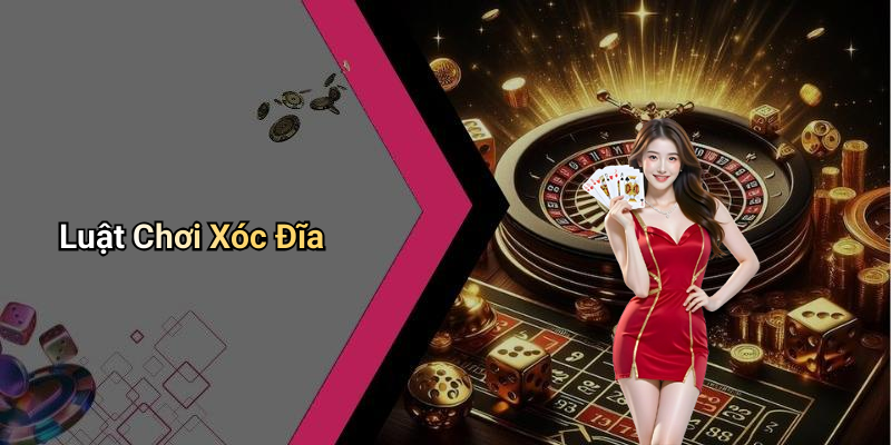 Luật Chơi Xóc Đĩa