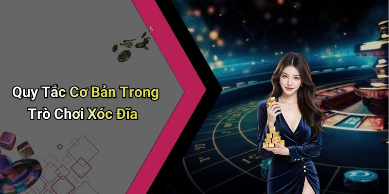 Quy Tắc Cơ Bản Trong Trò Chơi Xóc Đĩa