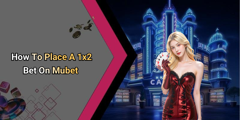 How To Place A 1x2 Bet On Mubet