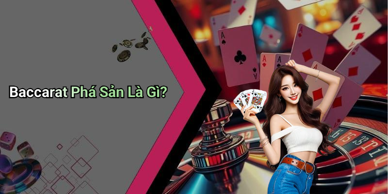 Baccarat Phá Sản Là Gì?