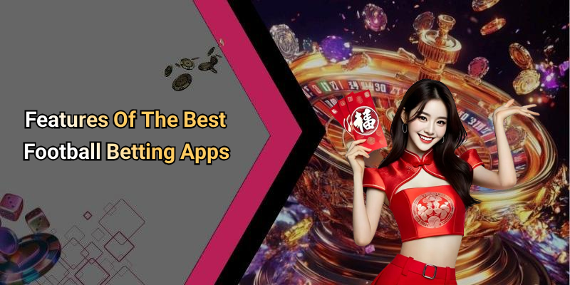 Features Of The Best Football Betting Apps