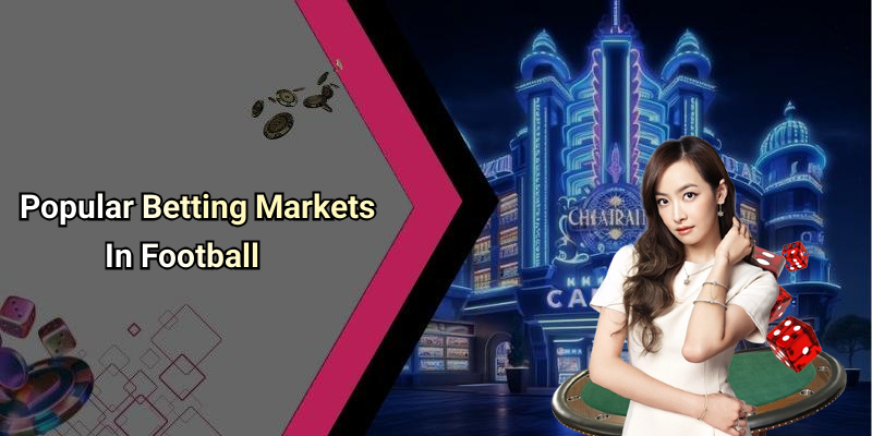 Popular Betting Markets In Football