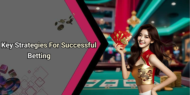 Key Strategies For Successful Betting