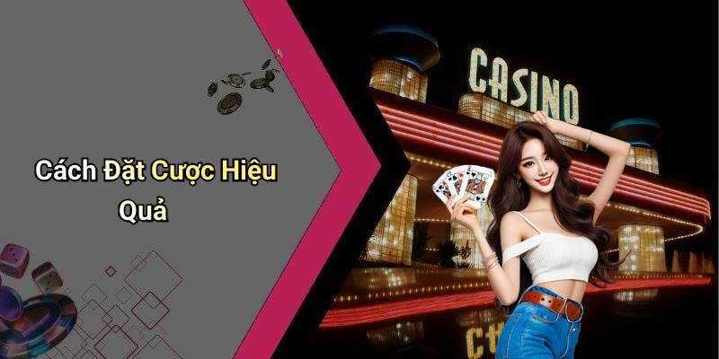 Cách Đặt Cược Hiệu Quả