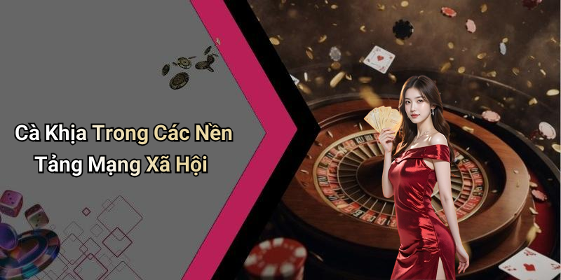 Cà Khịa Trong Các Nền Tảng Mạng Xã Hội