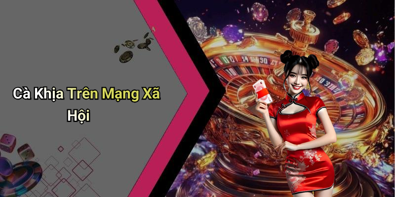 Cà Khịa Trên Mạng Xã Hội