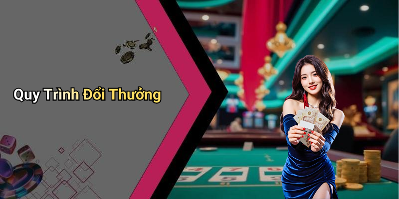Quy Trình Đổi Thưởng
