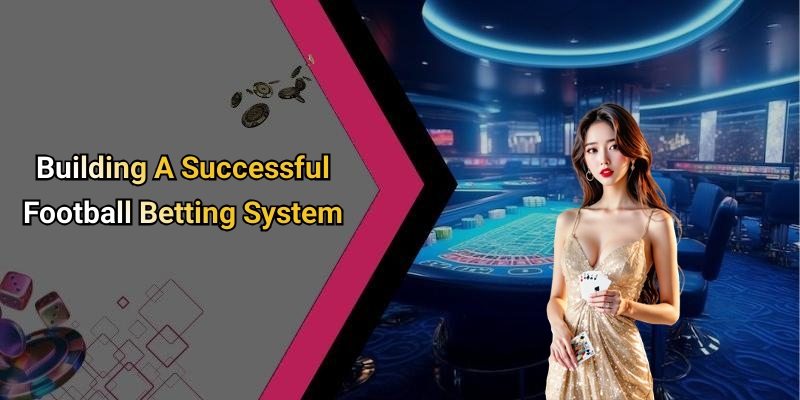 Building A Successful Football Betting System