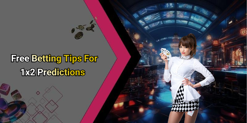 Free Betting Tips For 1x2 Predictions