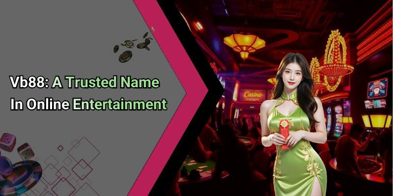 Vb88: A Trusted Name In Online Entertainment