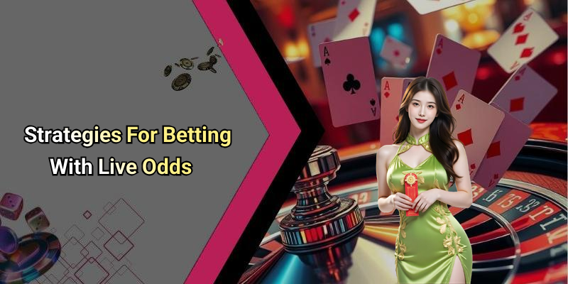 Strategies For Betting With Live Odds