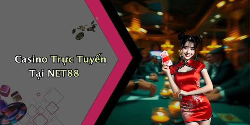 Casino Trực Tuyến Tại NET88