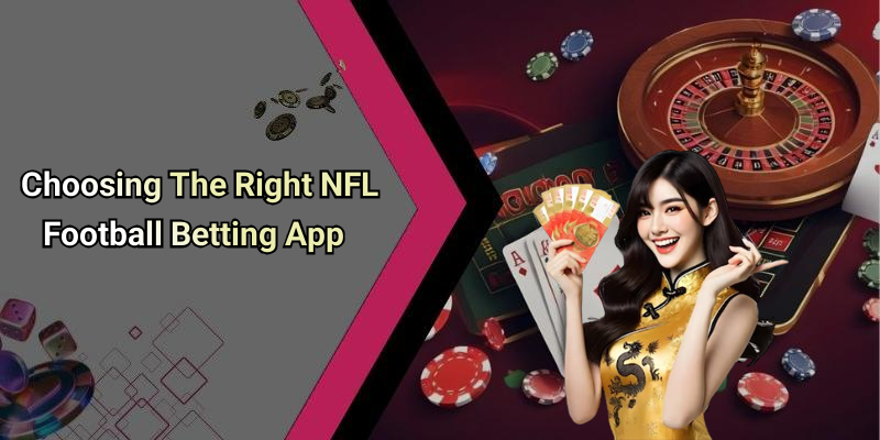 Choosing The Right NFL Football Betting App