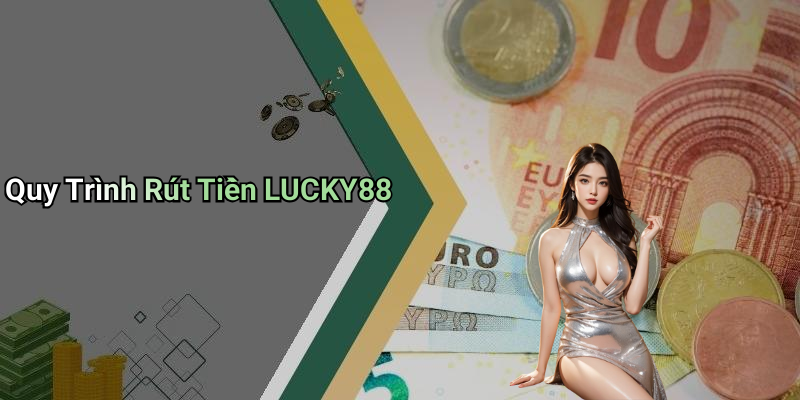 Quy Trình Rút Tiền LUCKY88