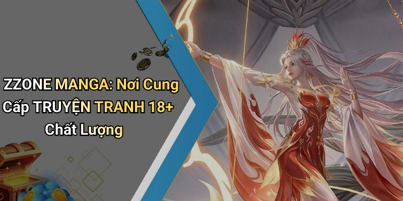 ZZONE MANGA: Nơi Cung Cấp TRUYỆN TRANH 18+ Chất Lượng