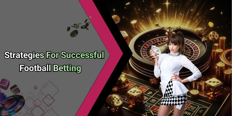 Strategies For Successful Football Betting