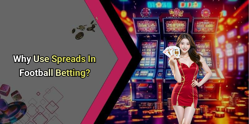 Why Use Spreads In Football Betting?