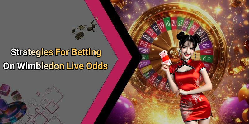 Strategies For Betting On Wimbledon Live Odds