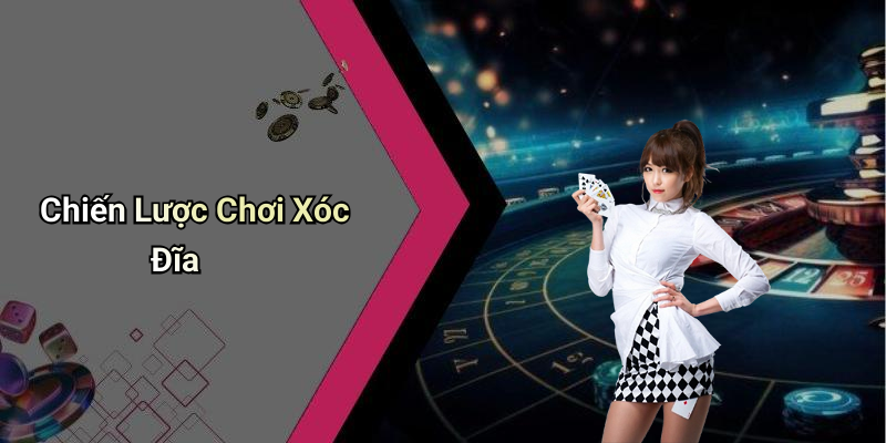 Chiến Lược Chơi Xóc Đĩa