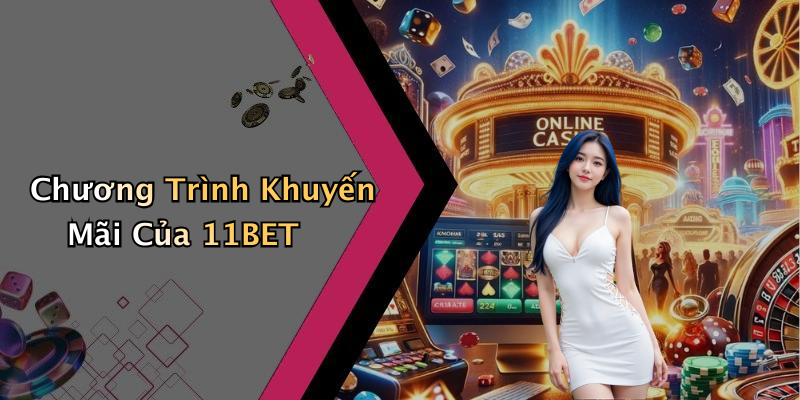 Chương Trình Khuyến Mãi Của 11BET